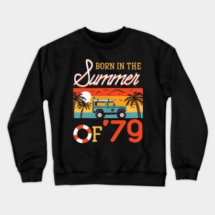 Born In The Summer Of _79 Beach Holiday Birthday Crewneck Sweatshirt